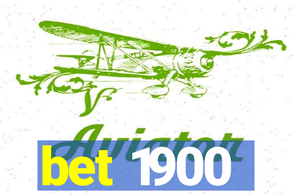 bet 1900